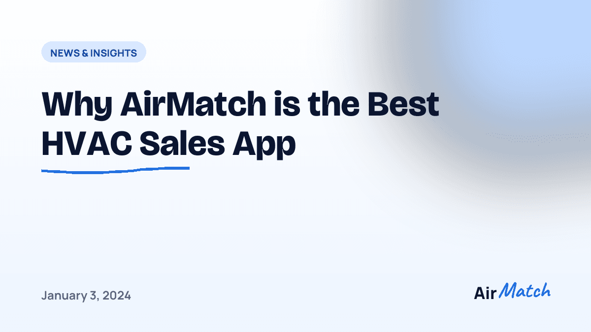 Why AirMatch is the Best HVAC Sales App